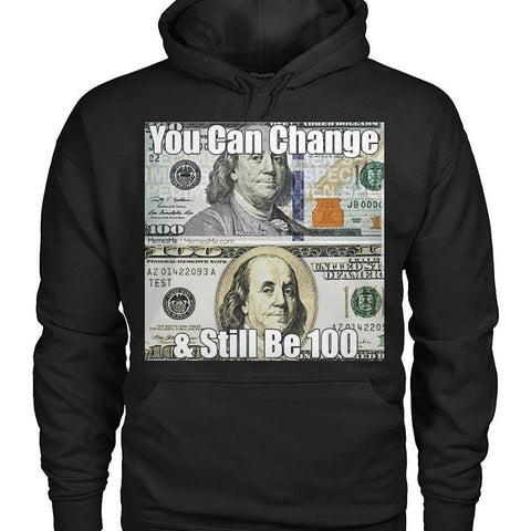 Change But Stay 100 Hoodie