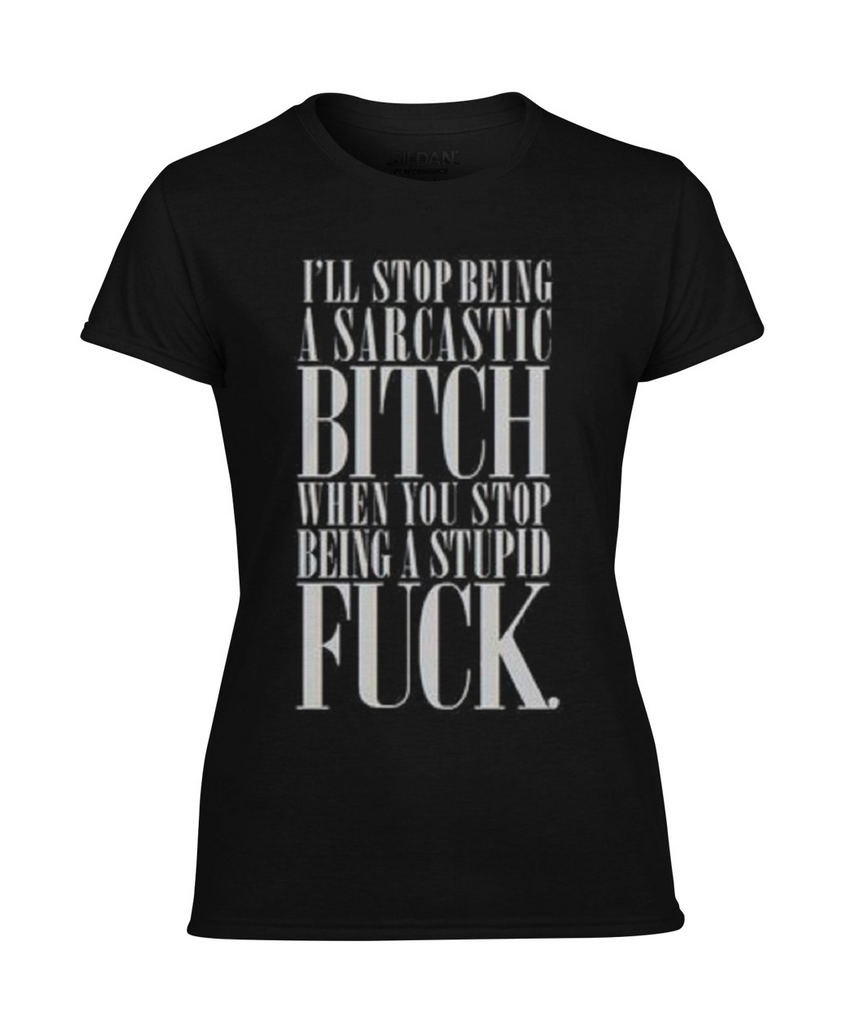 Sarcastic Bit@# Women's T-Shirt