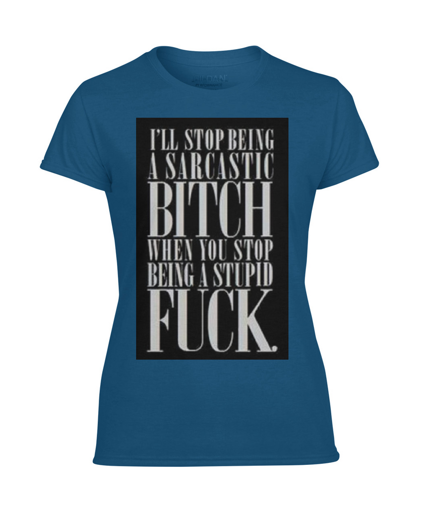 Sarcastic Bit@# Women's T-Shirt