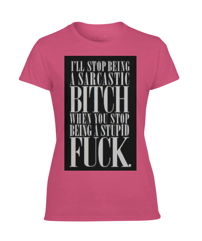 Sarcastic Bit@# Women's T-Shirt