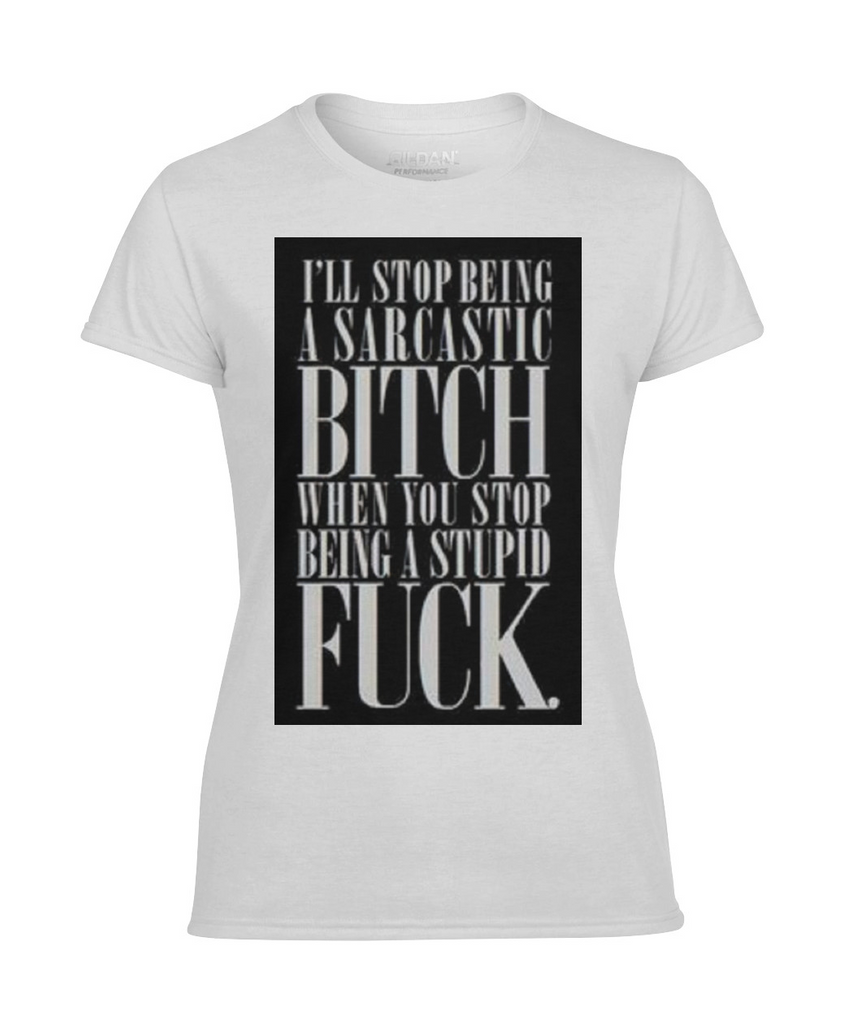 Sarcastic Bit@# Women's T-Shirt